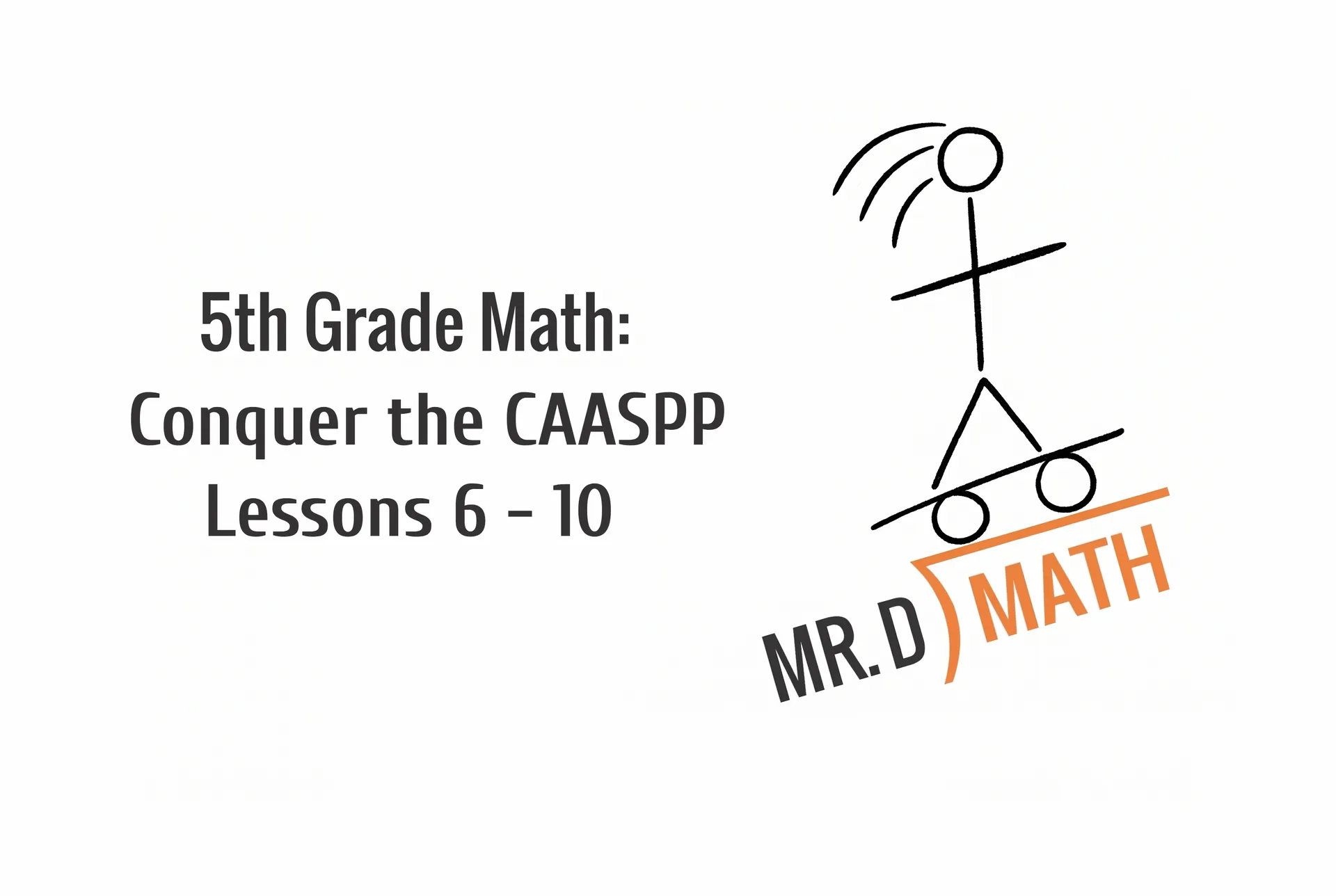 5th Grade Math: Conquer the CAASPP Lessons 6-10